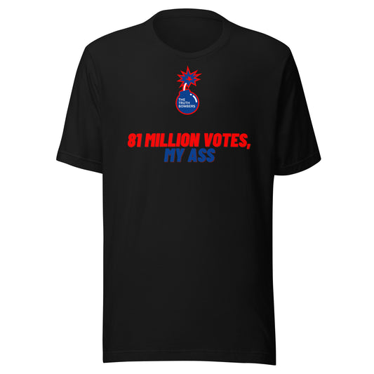 81 Million Votes, My Ass T-Shirt (Black)