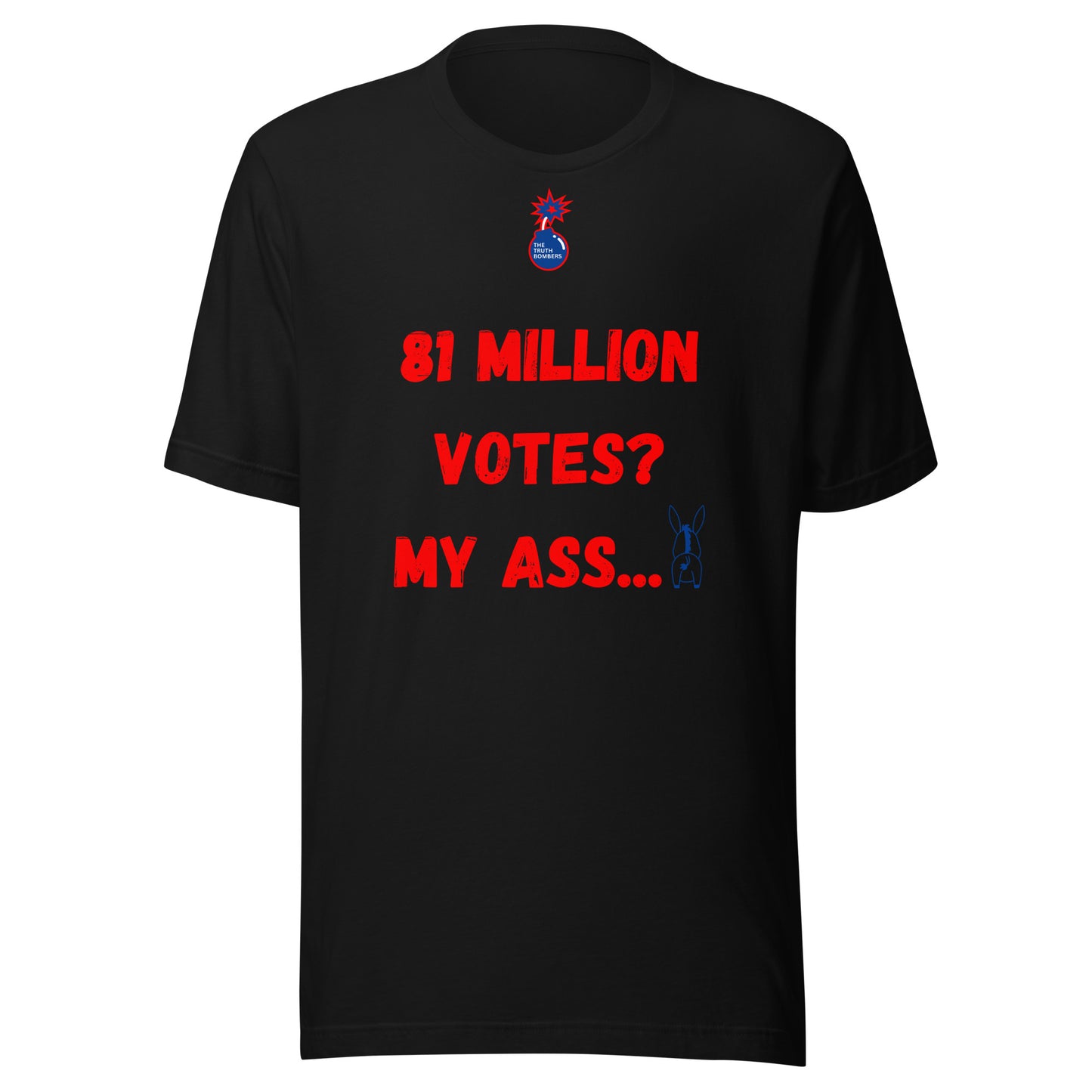 81 Million Votes? My Ass... T-Shirt (Black)