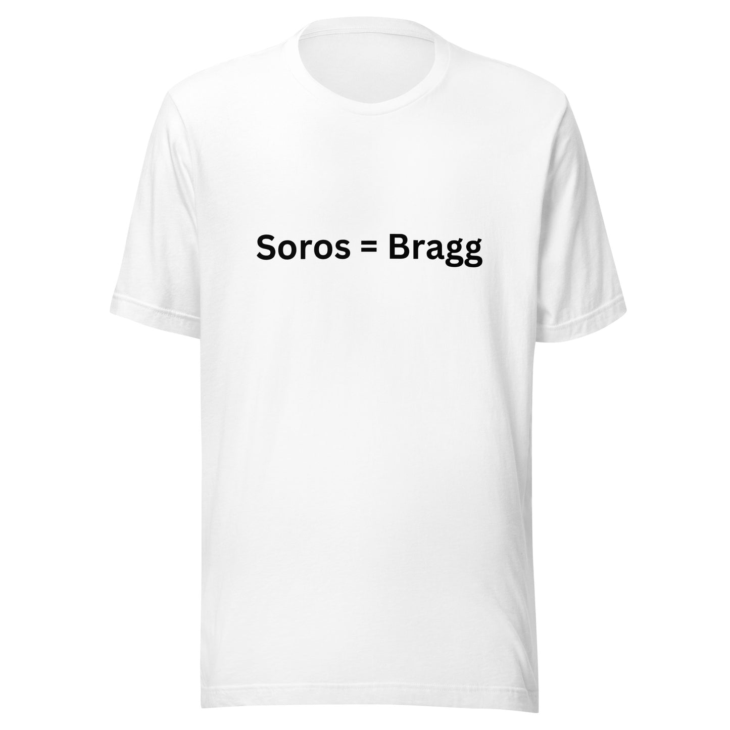 Soros = Bragg T-Shirt